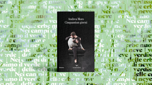 Cinquantun giorni tra amore e follia: il nuovo libro di Andrea Moro