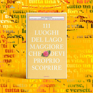 &quot;111 luoghi del Lago Maggiore che devi proprio scoprire&quot;: viaggio tra i segreti del lago