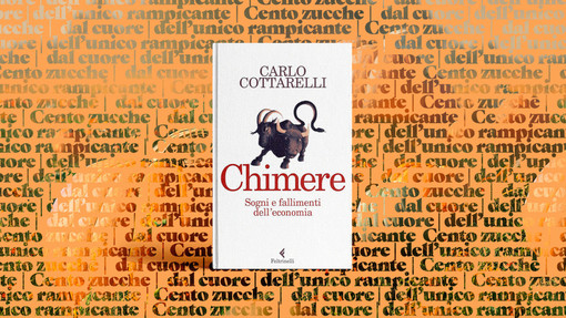 &quot;Chimere: sogni e fallimenti dell’economia&quot; – presentazione del libro di Feltrinelli