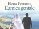 'L'amica geniale' di Elena Ferrante il libro più bello del XXI secolo per il New York Times